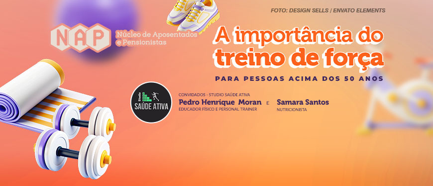 Imagem promocional de um evento do Núcleo de Aposentados e Pensionistas (NAP) do SINJUS-MG, com o título "A importância do treino de força para pessoas acima dos 50 anos". O evento ocorrerá no dia 11 de novembro, segunda-feira, às 14h30, no Espaço Lea Leda, localizado na Avenida João Pinheiro, 39, sobreloja. A imagem informa que os convidados do evento são Pedro Henrique Moran, educador físico e personal trainer, e Samara Santos, nutricionista, ambos do Studio Saúde Ativa. Há ilustrações de itens relacionados a atividade física, como halteres, colchonetes, e tênis. Na parte inferior direita, há um botão chamando para a inscrição pelo formulário, e no canto inferior direito aparecem os logos do NAP e do SINJUS-MG.