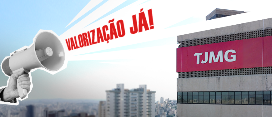 A imagem contém uma crítica em relação às comemorações do "Dia do Servidor" promovidas pelo TJMG. O texto central diz: "TJMG promove 'comemorações' do Dia do Servidor, mas categoria não tem o que celebrar", com o trecho destacado em vermelho, dando ênfase à insatisfação. Abaixo, uma mão segura um megafone, de onde sai a mensagem: "VALORIZAÇÃO JÁ!" em letras grandes e vermelhas. Ao fundo, há uma foto de um prédio do TJMG e da paisagem urbana de Belo Horizonte.